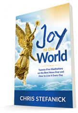Joy to the World: Twenty-Five Meditations on the Best News Ever and How to Live it Every Day